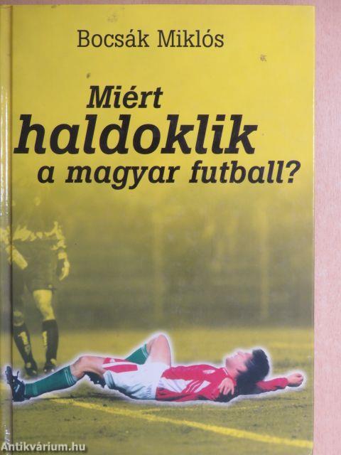 Miért haldoklik a magyar futball?