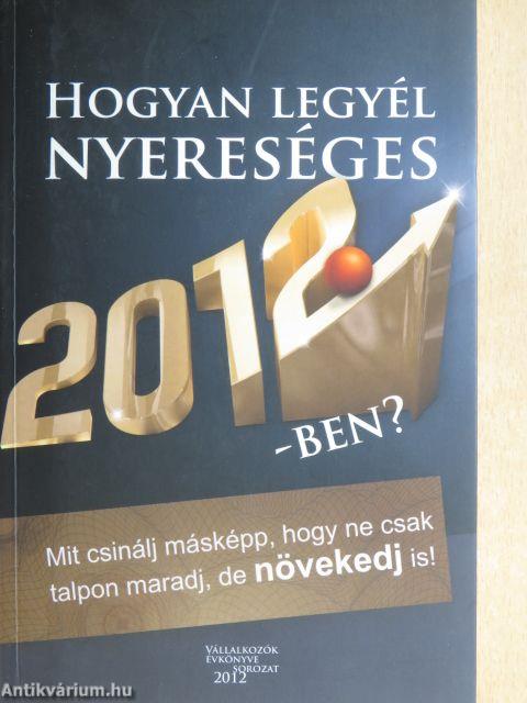 Hogyan legyél nyereséges 2012-ben?