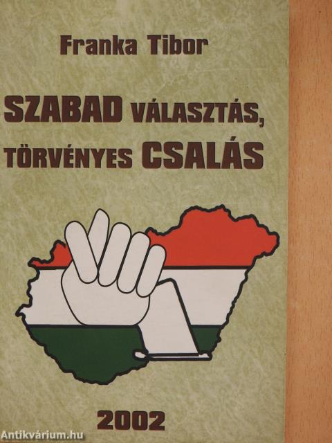 Szabad választás, törvényes csalás (dedikált példány)