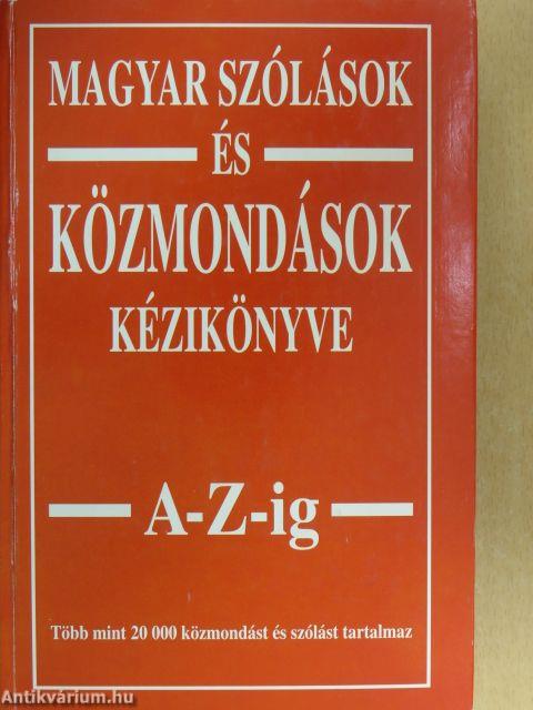 Magyar szólások és közmondások kézikönyve A-Z-ig