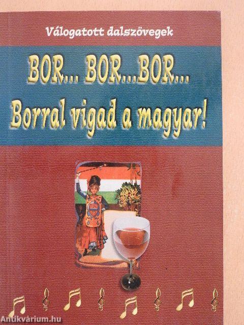 Bor... bor... bor...Borral vigad a magyar!