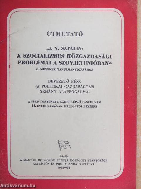 Útmutató "J. V. Sztálin: A szocializmus közgazdasági problémái a Szovjetunióban" c. művének tanulmányozásához