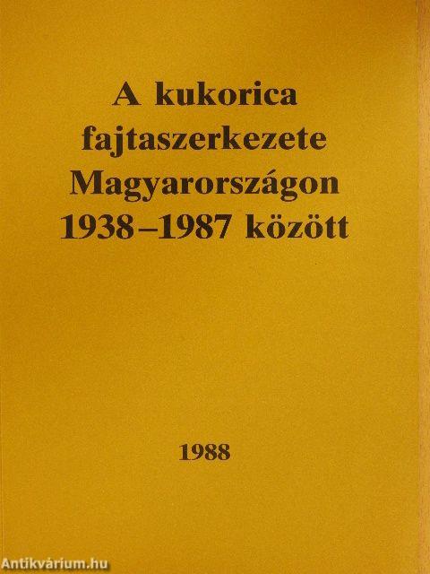 A kukorica fajtaszerkezete Magyarországon 1938-1987 között