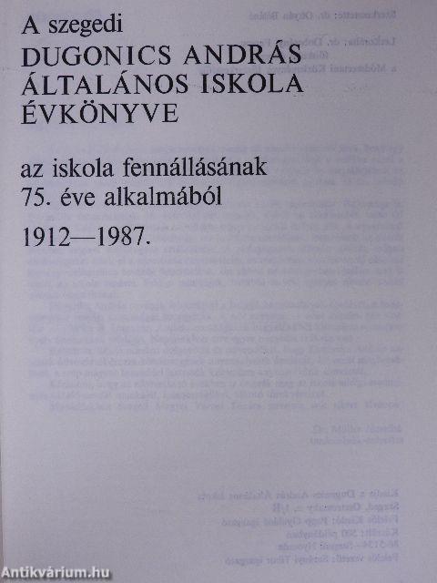 A szegedi Dugonics András Általános Iskola évkönyve 1912-1987