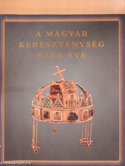 A magyar kereszténység ezer éve (dedikált példány)