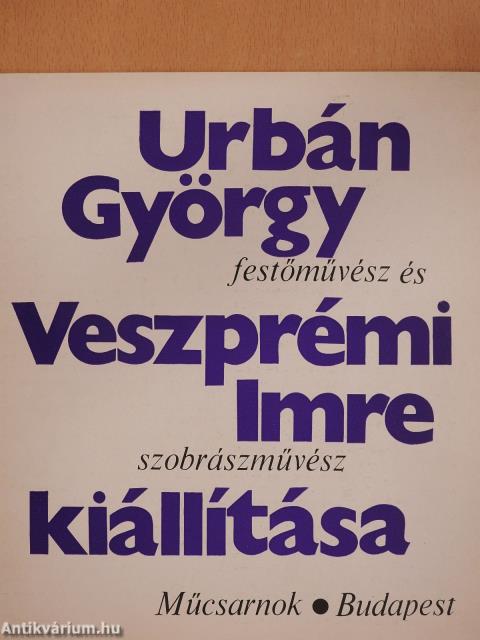 Urbán György festőművész és Veszprémi Imre szobrászművész kiállítása (dedikált és aláírt példány)