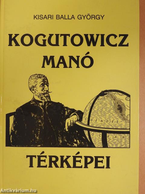 Kogutowicz Manó térképei (dedikált példány)