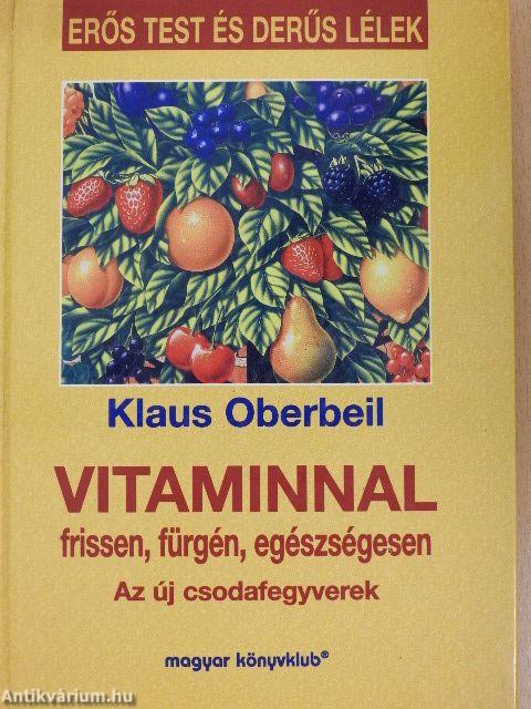 Vitaminnal frissen, fürgén, egészségesen