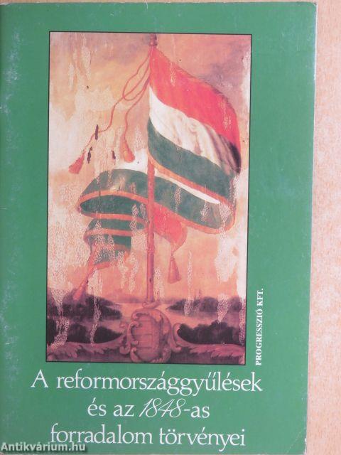 A reformországgyűlések és az 1848-as forradalom törvényei