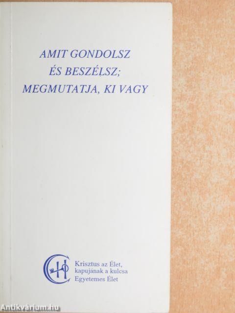 Amit gondolsz és beszélsz; megmutatja, ki vagy