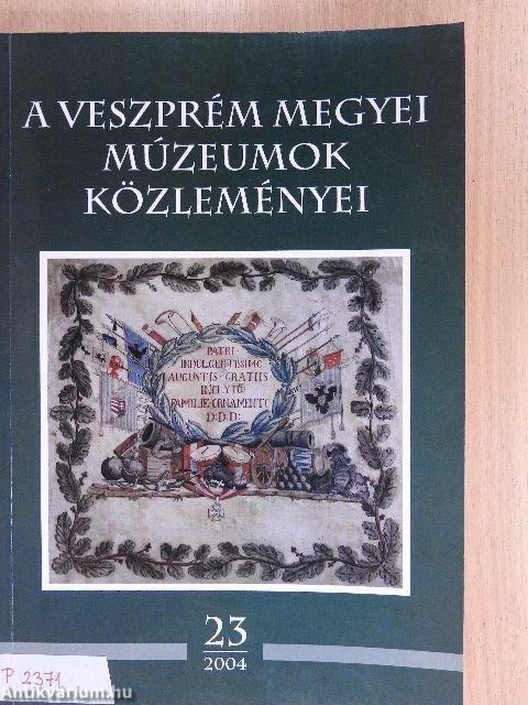 A Veszprém Megyei Múzeumok Közleményei 2004/23.