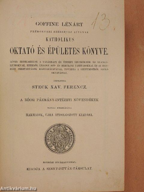 Goffine Lénárt premontrei szerzetes atyának katholikus oktató és épületes könyve