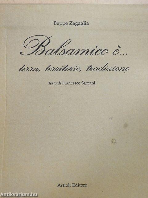 Balsamico é... terra, territorio, tradizione