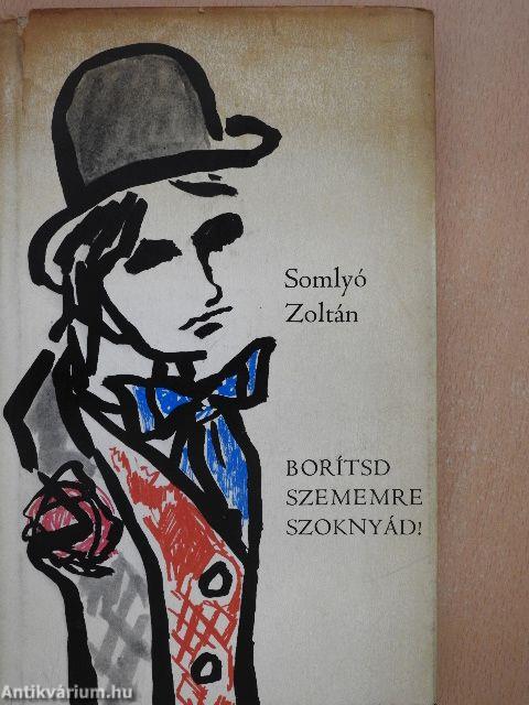 Borítsd szememre szoknyád!