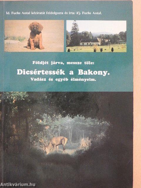 Földjét járva, messze tőle: Dicsértessék a Bakony