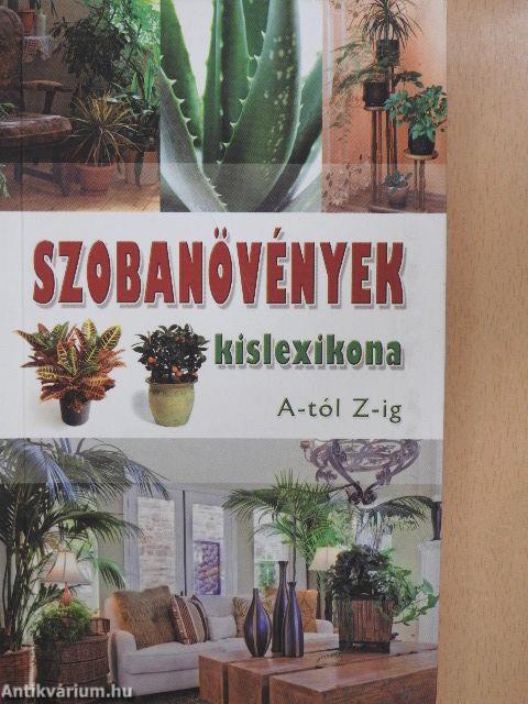 Szobanövények kislexikona A-tól Z-ig