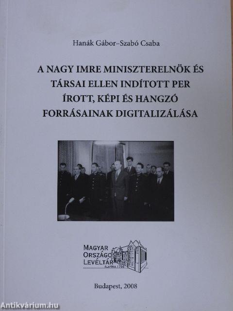 A Nagy Imre miniszterelnök és társai ellen indított per írott, képi és hangzó forrásainak digitalizálása