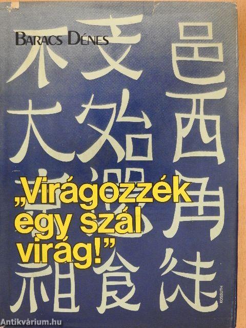 "Virágozzék egy szál virág!"