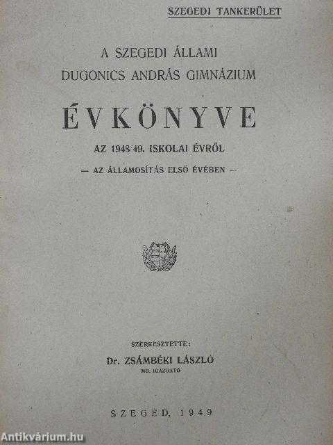 A Szegedi Állami Dugonics András Gimnázium Évkönyve az 1948/49. iskolai évről