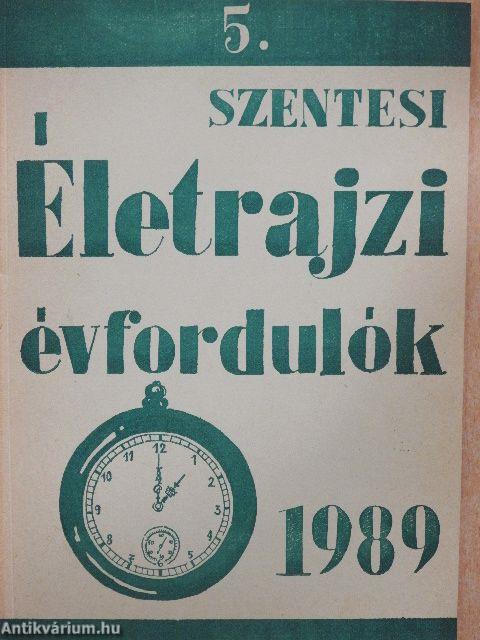 Szentesi Életrajzi évfordulók 1989/5.