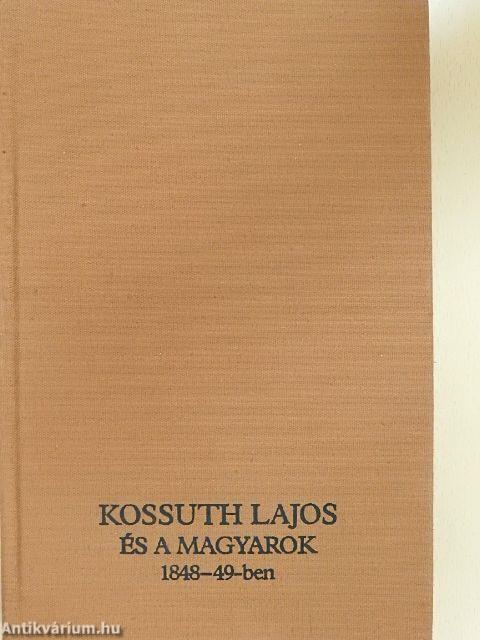 Kossuth Lajos és a magyarok 1848-49-ben