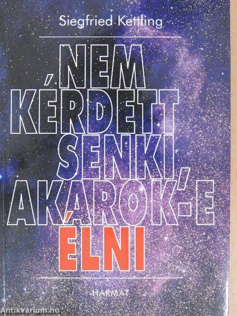 Nem kérdett senki, akarok-e élni