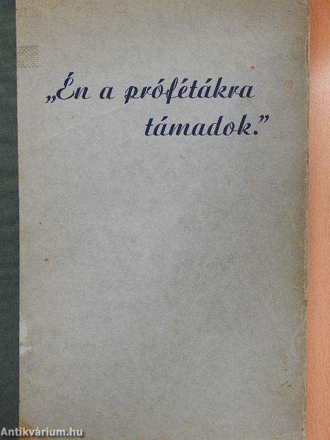 "Én a prófétákra támadok."