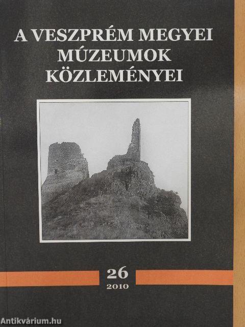 A Veszprém Megyei Múzeumok Közleményei 2010/26.