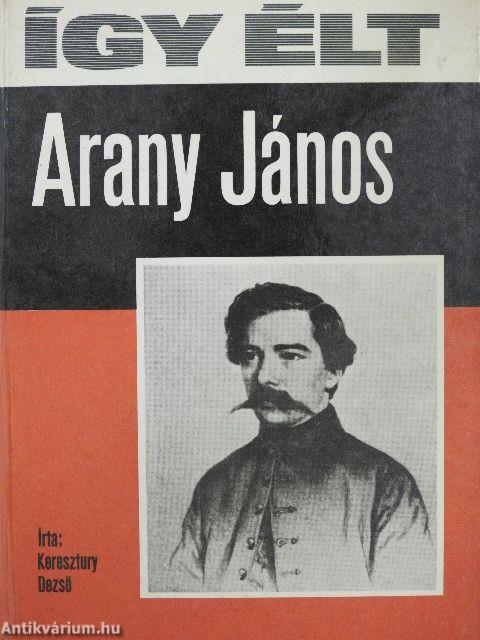 Így élt Arany János