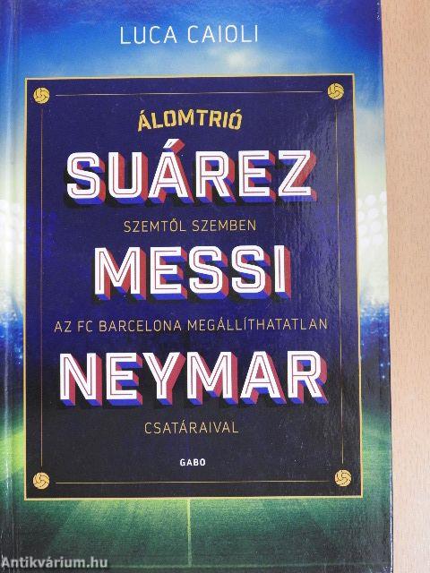 Álomtrió - Suárez, Messi, Neymar