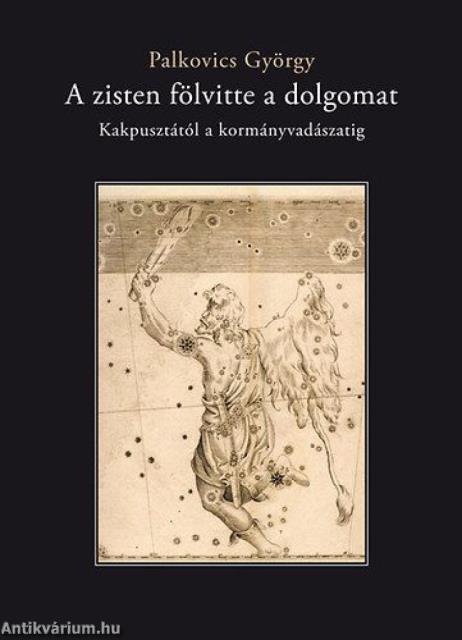 A zisten fölvitte a dolgomat - Kakpusztától a kormányvadászatig