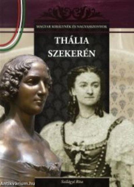 Thália szekerén - Magyar királynék és nagyasszonyok 14.