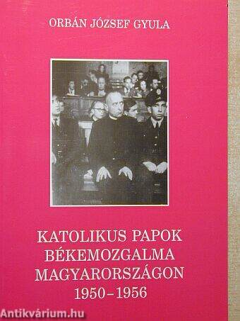 Katolikus papok békemozgalma Magyarországon 1950-1956