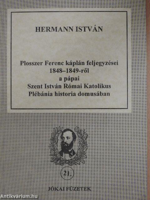 Plosszer Ferenc káplán feljegyzései 1848-1849-ről a pápai Szent István Római Katolikus Plébánia historia domusában