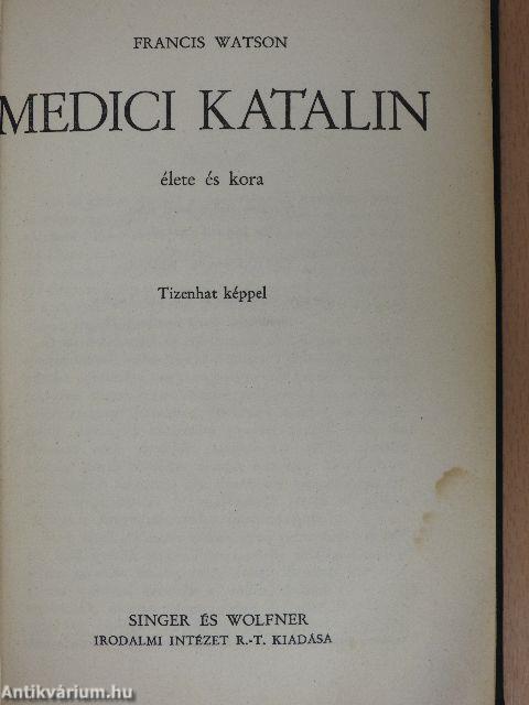 Medici Katalin élete és kora