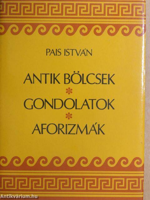 Antik bölcsek, gondolatok, aforizmák