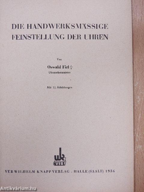 Die Handwerksmässige Feinstellung der Uhren