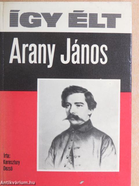 Így élt Arany János