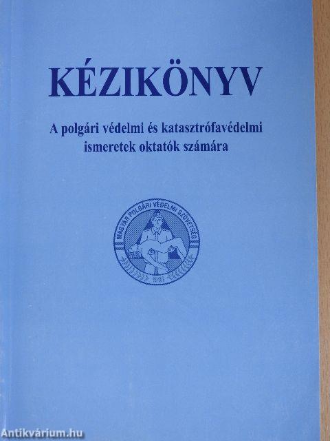 Kézikönyv - A polgári védelmi és katasztrófavédelmi ismeretek oktatók számára