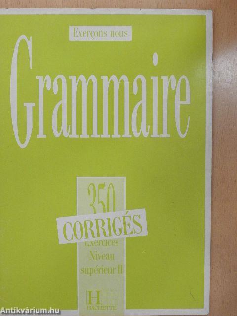 Grammaire - 350 Exercices - Niveau supérieur II