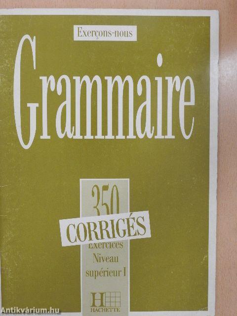 Grammaire - 350 Exercices - Niveau supérieur I