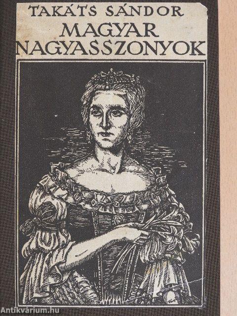 Magyar nagyasszonyok I-II.