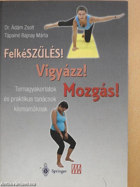 Felkészülés! Vigyázz! Mozgás!