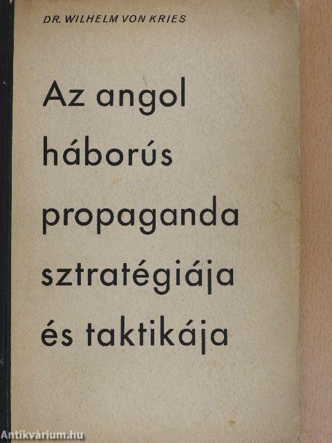 Az angol háborús propaganda sztratégiája és taktikája (Tiltólistás kötet)