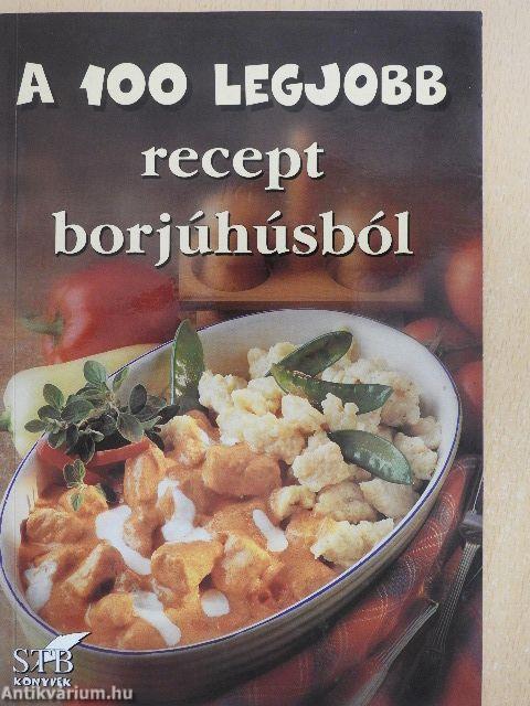 A 100 legjobb recept borjúhúsból