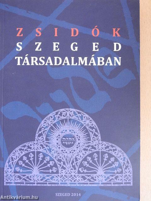 Zsidók Szeged társadalmában