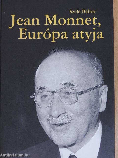 Jean Monnet, Európa atyja