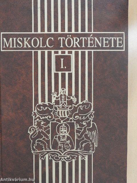 Miskolc története I.