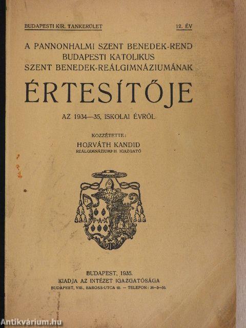 A Pannonhalmi Szent Benedek-rend Budapesti Katolikus Szent Benedek-Reálgimnáziumának Értesítője az 1934-35. iskolai évről