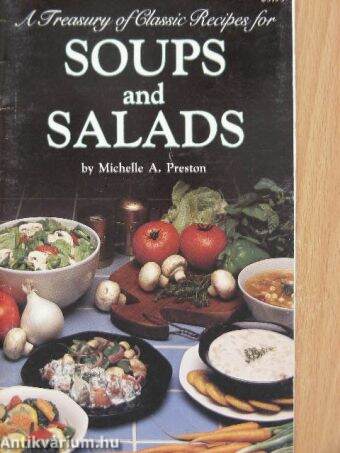 A Treasury of Classic Recipes for Soups and Salads